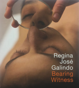 REGINA JOSE GALINDO: Regina Jose Galindo, Bearing Witness